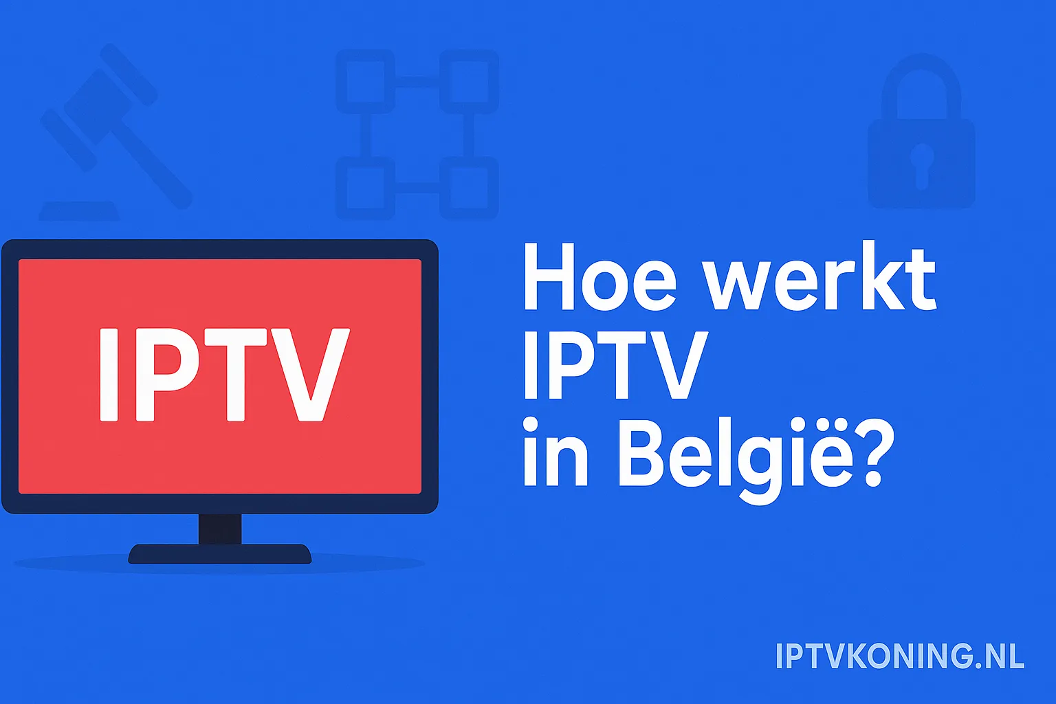 Hoe werkt IPTV in België?