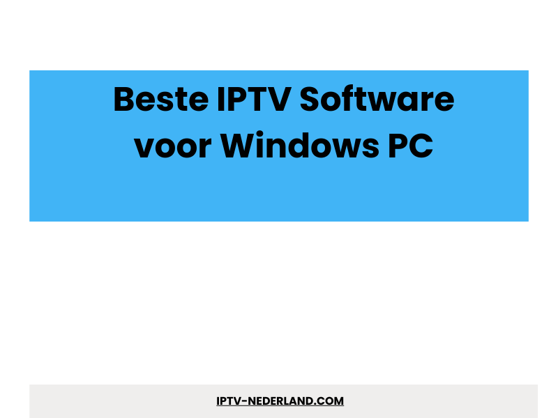 Beste IPTV Software voor Windows PC