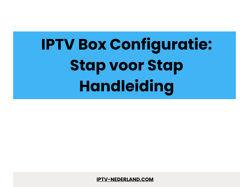 IPTV Box Configuratie: Stap voor Stap Handleiding